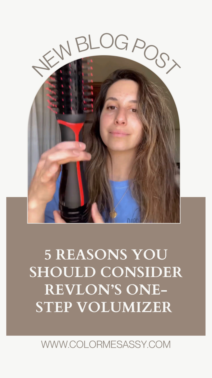5 REASONS TO CONSIDER THE REVLON ONE-STEP VOLUMIZER – Color Me Sassy